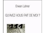 Qu'avez-vous fait Erwan LARHER