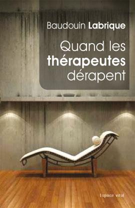 « Quand les thérapeutes dérapent », Baudouin Labrique, Renaissance du Livre