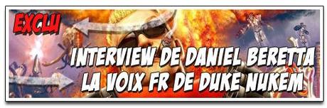 [EXCLU] INTERVIEW DE DANIEL BERETTA… LA VOIX FR DE DUKE NUKEM