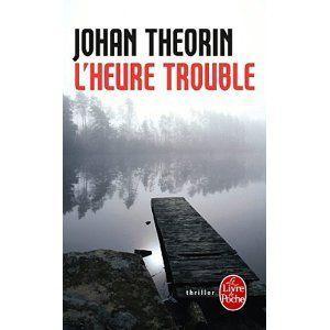 L_heure_trouble_Johan_Theorin_Les_lectures_de_Liliba