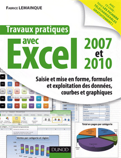 Travaux pratiques avec excel 2007 et 2010 - Saisie et mise en forme, formules et exploitation des données, courbes et graphiques