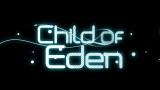Le trailer de lancement de Child of Eden