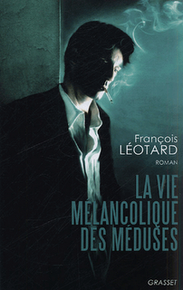 François Léotard, La vie mélancolique des méduses