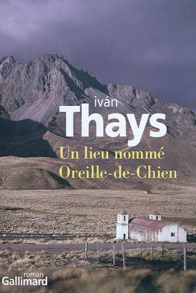 Iván Thays, Un lieu nommé Oreille-de-Chien, éd. Gallimard / Anagrama. Mardi 28 juin à 19h à la librairie.
