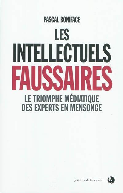 Les intellectuels faussaires par P. Boniface