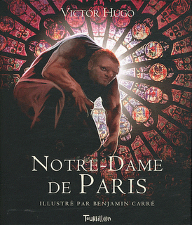 Notre Dame de Paris de Victor Hugo adapté par Thomas Leclère et illustré par Benjamin Carré