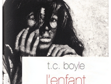 BOYLE, T.C., L’enfant sauvage, Grasset, 2011