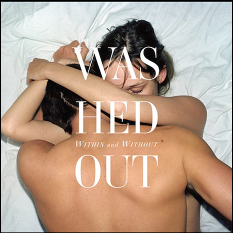 Washed Out: Within & Without - LP Streaming
&
