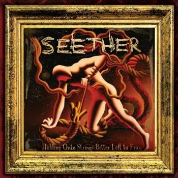 Seether - Holding On To Strings Better Left To Fray