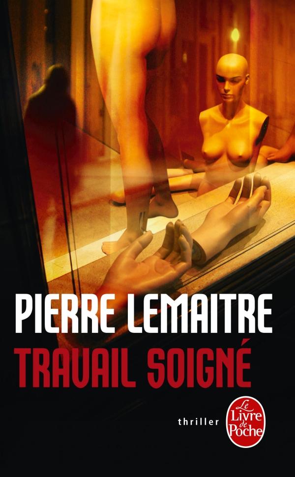 TRAVAIL SOIGNE, de Pierre LEMAITRE