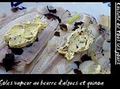 Soles vapeur beurre d'algues quinoa