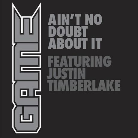Game feat. Justin Timberlake & Pharrell - Ain't No Doubt About It
