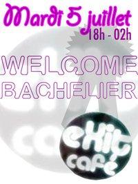 WELCOME BACHELIER @ EXIT CAFE * MARDI 5 JUILLET *