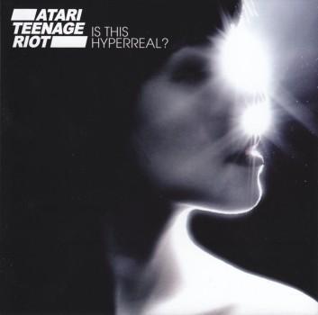atari teenage riot - is this hyperreal - cover