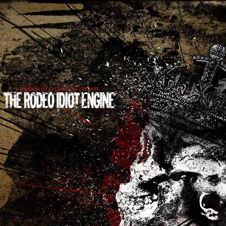 REVIEW : The Rodeo Riot Engine – Fools Will Crush The Crown