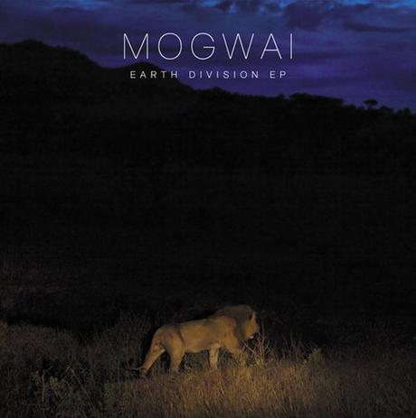 Mogwai annonce Eart Division.