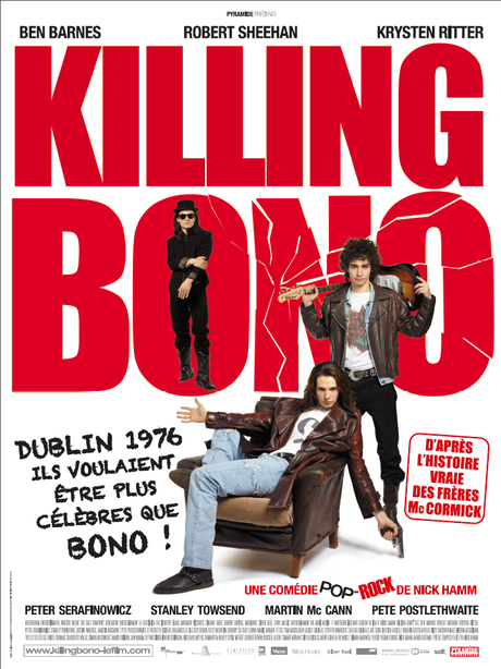 Cinéma : Killing Bono (Kdo inside)