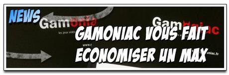 [NEWS] GAMONIAC VOUS FAIT ÉCONOMISER UN MAX !!!
