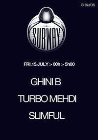 GHINI-B , TURBO MEHDI & SLIMFUL @ SUBWAY