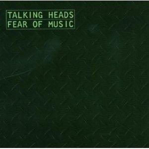 Mes indispensables : Talking Heads - Fear Of Music (1979)