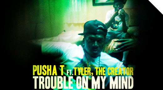 Pusha T & Tyler The Creator – Trouble On My Mind