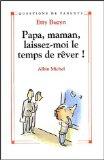 Papa, maman, laissez-moi le temps de rêver par Etty Buzyn