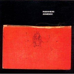 Mes indispensables : Radiohead - Amnesiac (2001)