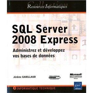 SQL Server 2008 Express - Administrez et développez vos bases de données