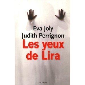 [Culture - Sorties littéraires] Eva Joly écrit aussi des romans…. »les yeux de Lira » (avec J. Perrignon)