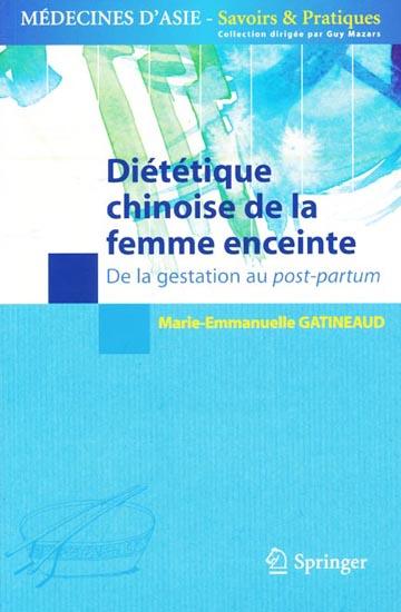 Diététique chinoise de la femme enceinte - De la gestation au post-partum - Springer 2011