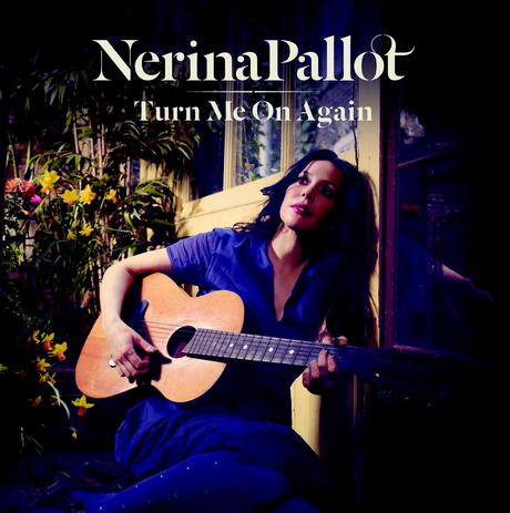 Nerina Pallot • Turn Me On Again