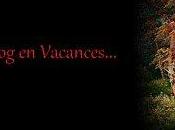 suis vacances... blog travaillera tout seul