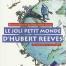  Le joli petit monde d'Hubert Reeves , d'Hubert Reeves et Christophe Aubel