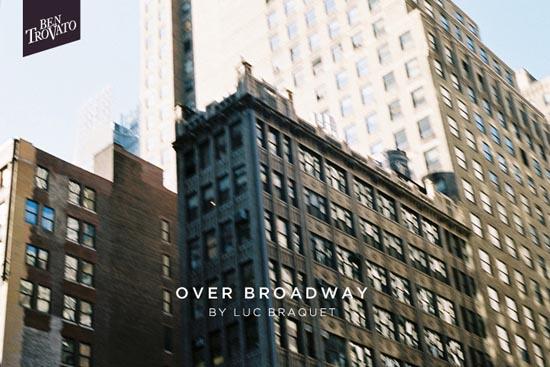 OVER BROADWAY BY LUC BRAQUET