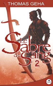 LE SABRE DE SANG Tome 2 de Thomas Geha