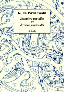 Inventions nouvelles et délicieusement incorrectes # Gaston de Pawlowski