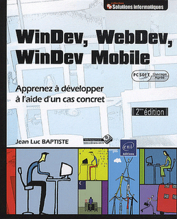 WinDev, WebDev, WinDev Mobile Apprenez à développer à l'aide d'un cas concret - 2ème Edition