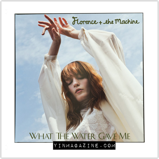 Florence + The Machine – What The Water Gave Me