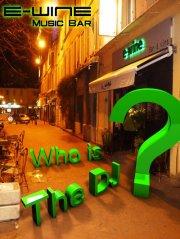 WHO IS THE DJ @ L' E-WINE !!!