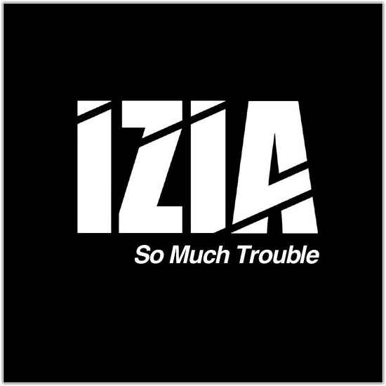 IZIA – « So Much Trouble »