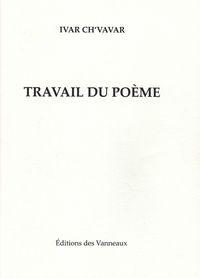 En lisant Travail du poème d'Ivar Ch'Vavar (notes de Jean-Pascal Dubost)