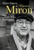 Gaston Miron, la Vie d'un Homme par Nepveu Pierre 