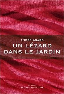 Un lézard dans le jardin, André Agard, Rentrée littéraire 2011
