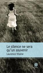 Le silence ne sera qu’un souvenir par Laurence Vilaine 