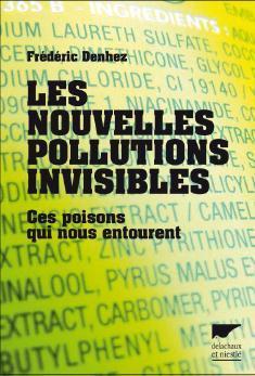 Les nouvelles pollutions invisibles. Ces poisons qui nous entourent par Frédéric Denhez 