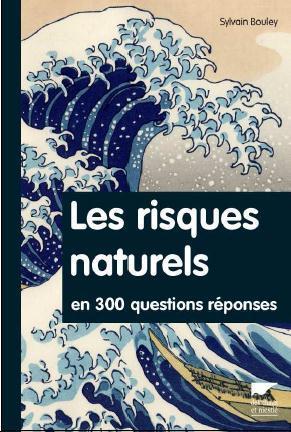 Risques naturels en 300 questions/réponses par Sylvain Bouley 