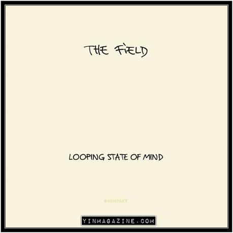 The Field - Looping State Of Mind The Field – Then It’s White
