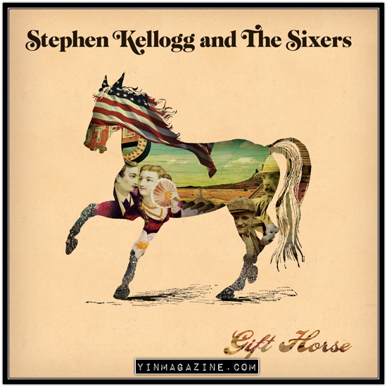 Stephen Kellogg and The Sixers – Gift Horse