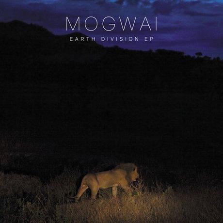 Earth Division, le nouvel EP de Mogwai en écoute 