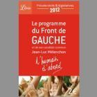 Front de gauche : demandez le programme ! Et votez pour l’humain d’abord ! Front de gauche : demandez le programme ! Et votez pour l’humain d’abord !